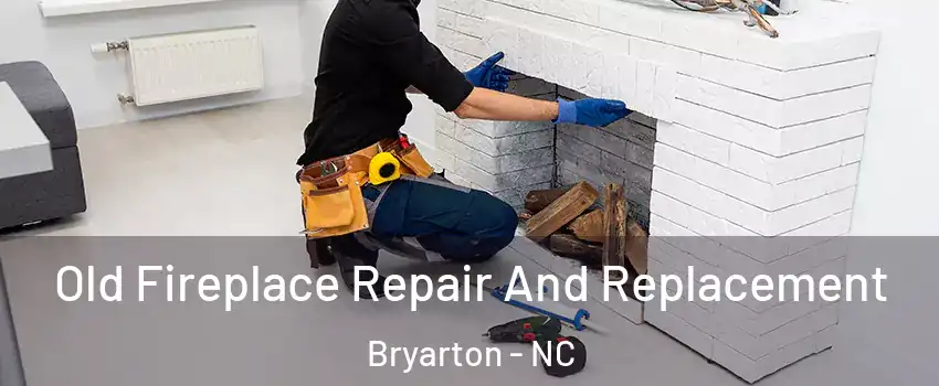 Old Fireplace Repair And Replacement Bryarton - NC