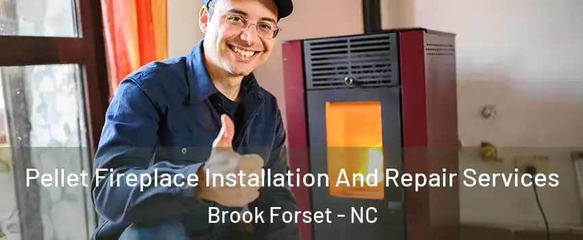 Pellet Fireplace Installation And Repair Services Brook Forset - NC