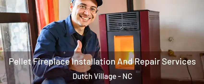 Pellet Fireplace Installation And Repair Services Dutch Village - NC