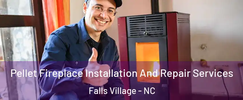 Pellet Fireplace Installation And Repair Services Falls Village - NC