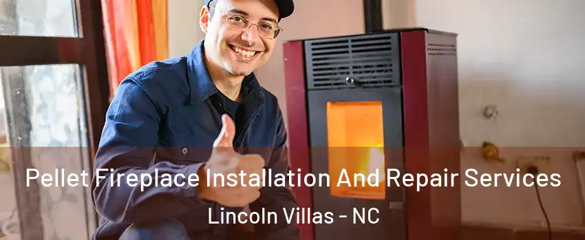 Pellet Fireplace Installation And Repair Services Lincoln Villas - NC