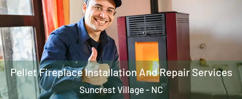 Pellet Fireplace Installation And Repair Services Suncrest Village - NC