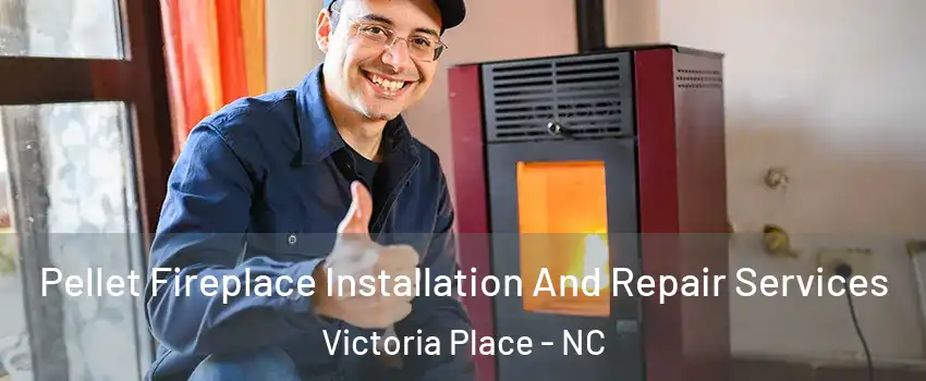 Pellet Fireplace Installation And Repair Services Victoria Place - NC