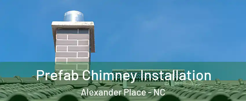 Prefab Chimney Installation Alexander Place - NC