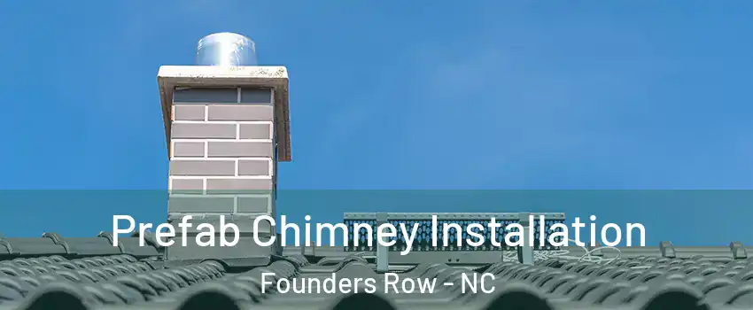 Prefab Chimney Installation Founders Row - NC