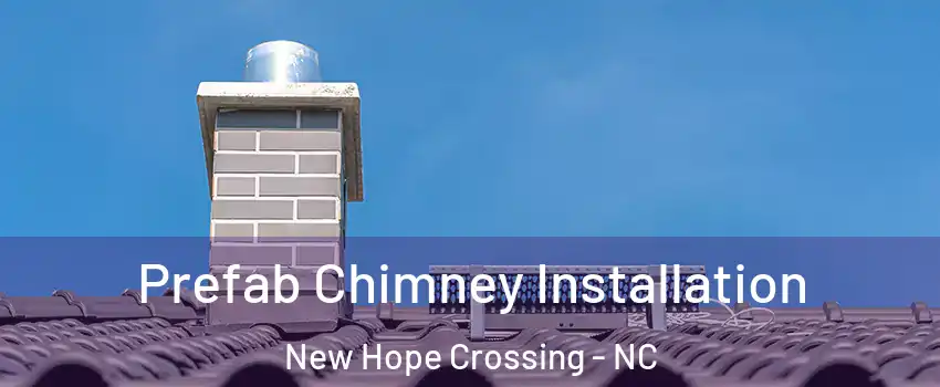 Prefab Chimney Installation New Hope Crossing - NC