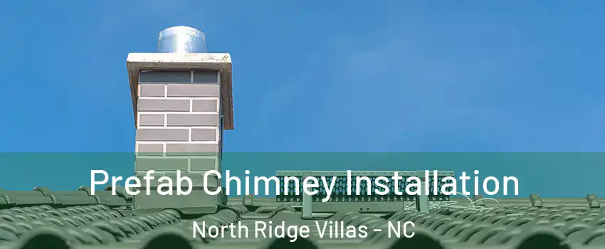 Prefab Chimney Installation North Ridge Villas - NC