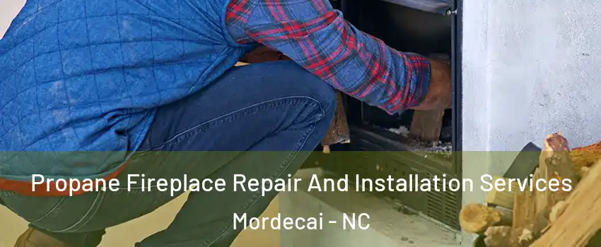 Propane Fireplace Repair And Installation Services Mordecai - NC