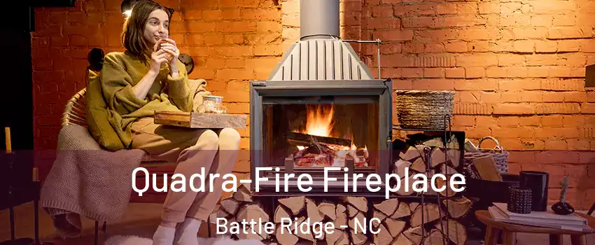 Quadra-Fire Fireplace Battle Ridge - NC