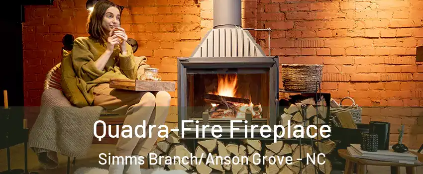 Quadra-Fire Fireplace Simms Branch/Anson Grove - NC