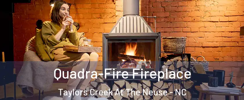 Quadra-Fire Fireplace Taylors Creek At The Neuse - NC