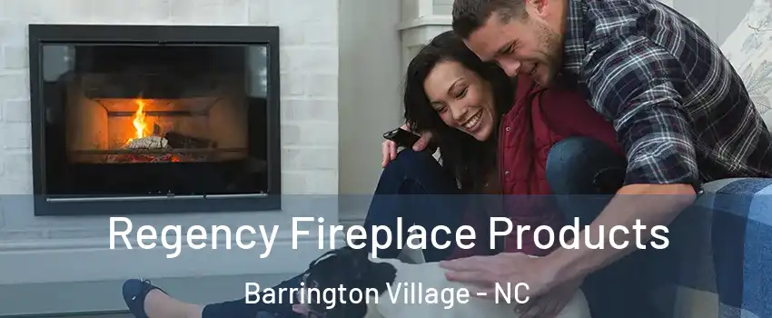 Regency Fireplace Products Barrington Village - NC