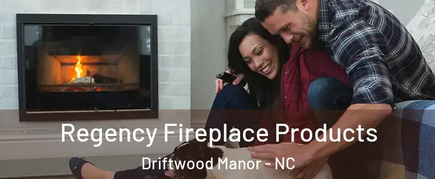 Regency Fireplace Products Driftwood Manor - NC