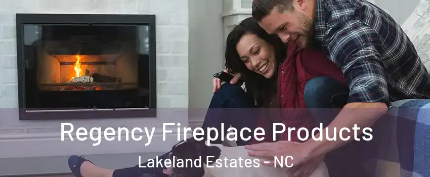 Regency Fireplace Products Lakeland Estates - NC