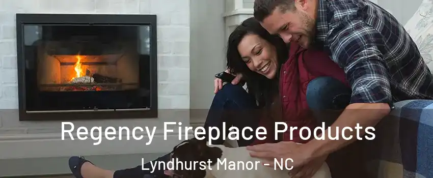 Regency Fireplace Products Lyndhurst Manor - NC