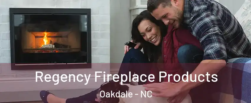Regency Fireplace Products Oakdale - NC