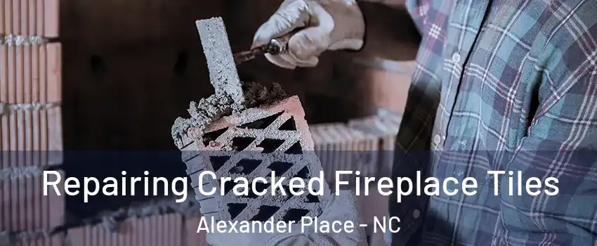 Repairing Cracked Fireplace Tiles Alexander Place - NC