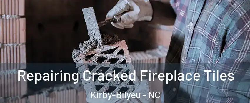 Repairing Cracked Fireplace Tiles Kirby-Bilyeu - NC