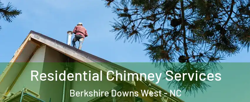 Residential Chimney Services Berkshire Downs West - NC