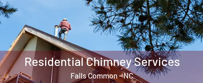 Residential Chimney Services Falls Common - NC