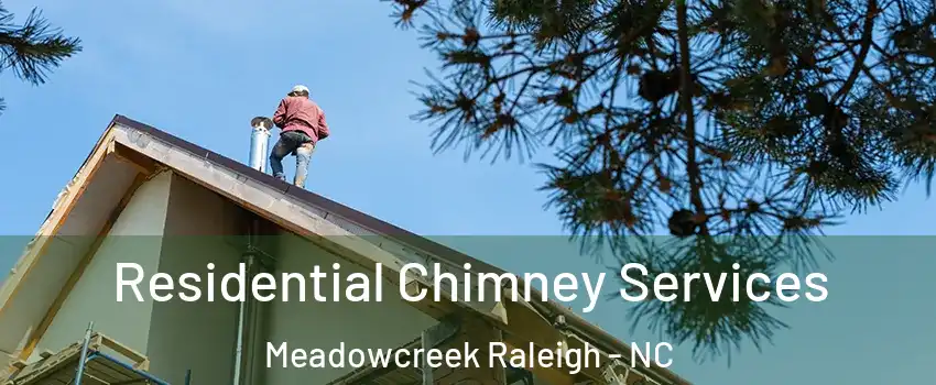 Residential Chimney Services Meadowcreek Raleigh - NC