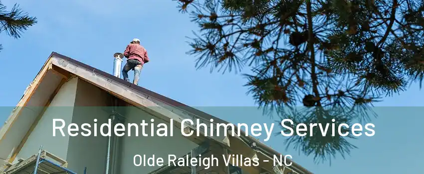 Residential Chimney Services Olde Raleigh Villas - NC