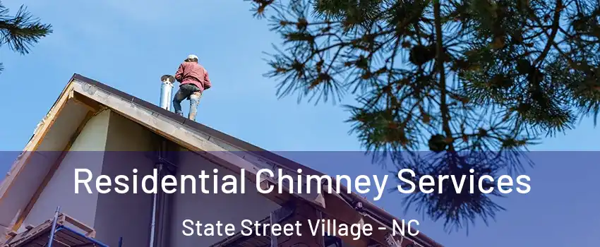 Residential Chimney Services State Street Village - NC