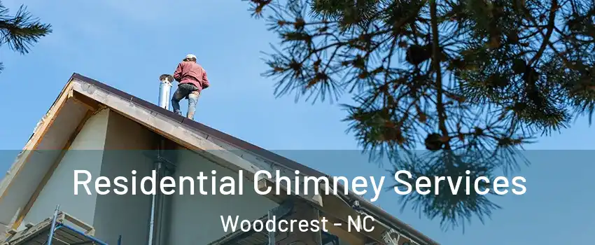 Residential Chimney Services Woodcrest - NC