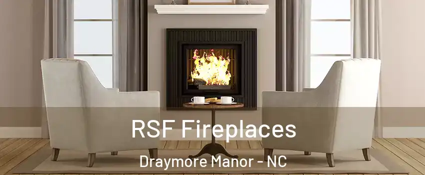 RSF Fireplaces Draymore Manor - NC