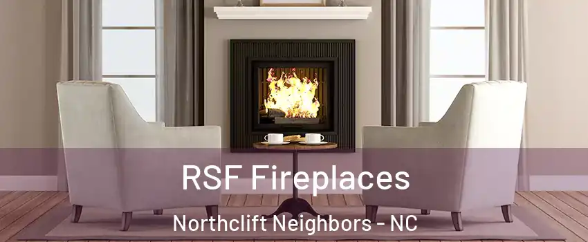 RSF Fireplaces Northclift Neighbors - NC