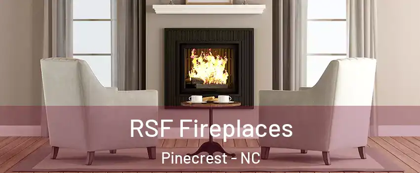 RSF Fireplaces Pinecrest - NC