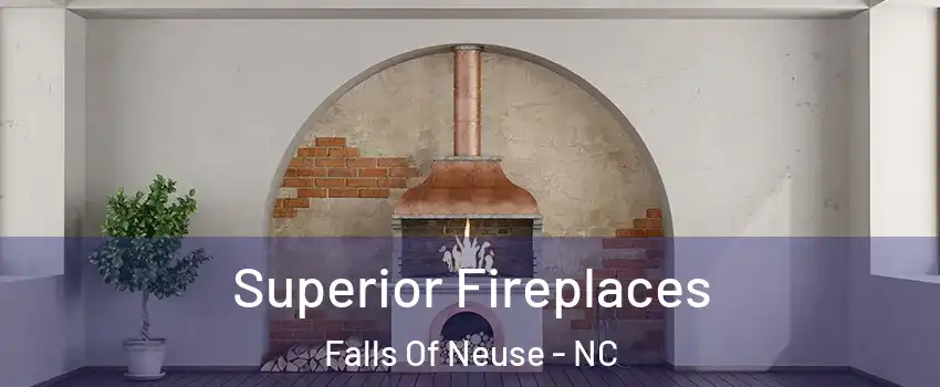 Superior Fireplaces Falls Of Neuse - NC