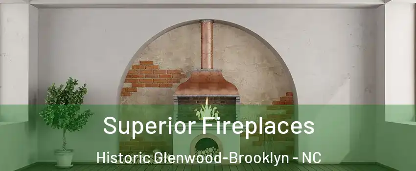 Superior Fireplaces Historic Glenwood-Brooklyn - NC
