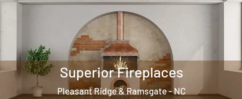 Superior Fireplaces Pleasant Ridge & Ramsgate - NC