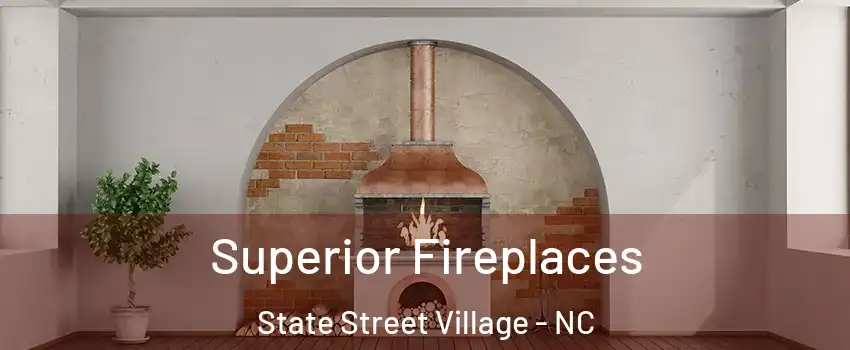 Superior Fireplaces State Street Village - NC