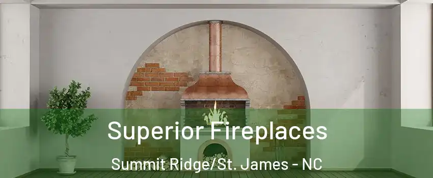 Superior Fireplaces Summit Ridge/St. James - NC