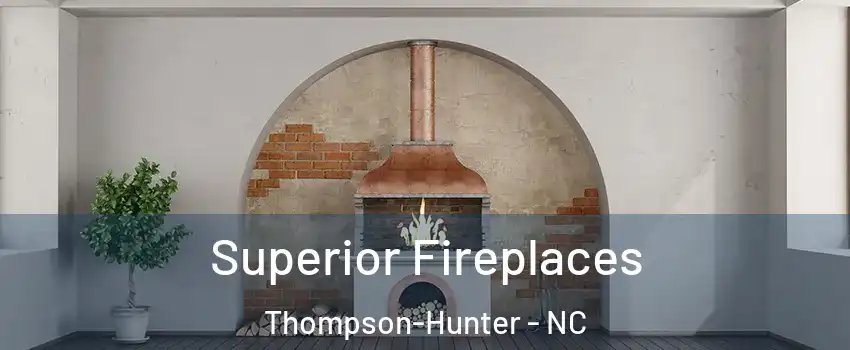 Superior Fireplaces Thompson-Hunter - NC