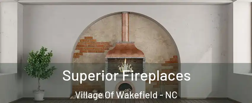 Superior Fireplaces Village Of Wakefield - NC