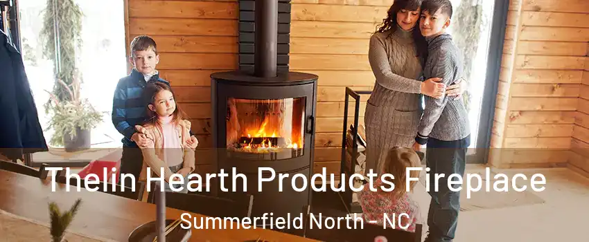 Thelin Hearth Products Fireplace Summerfield North - NC