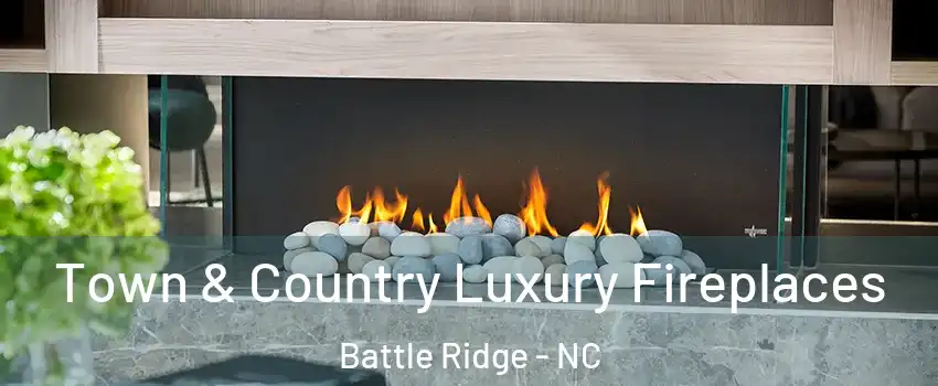 Town & Country Luxury Fireplaces Battle Ridge - NC