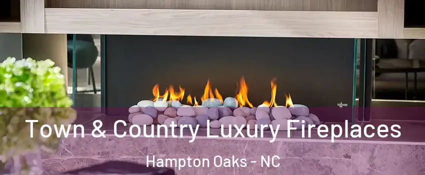 Town & Country Luxury Fireplaces Hampton Oaks - NC