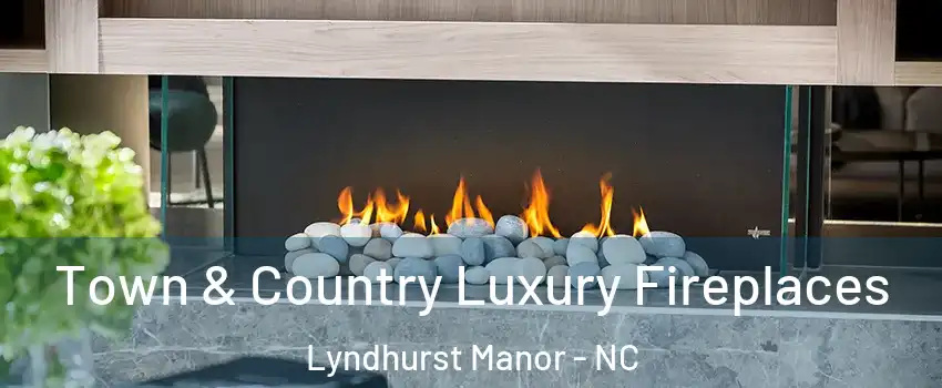 Town & Country Luxury Fireplaces Lyndhurst Manor - NC