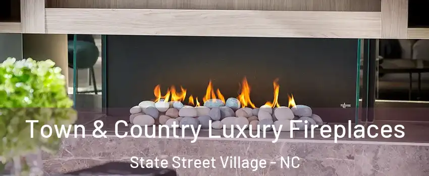 Town & Country Luxury Fireplaces State Street Village - NC