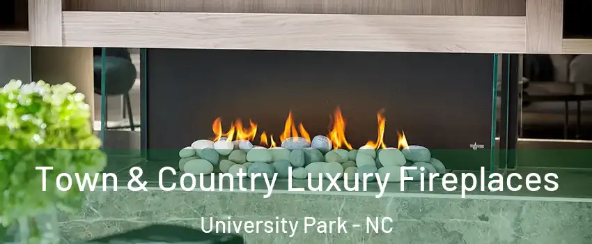 Town & Country Luxury Fireplaces University Park - NC