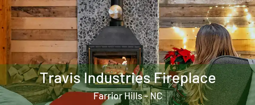Travis Industries Fireplace Farrior Hills - NC