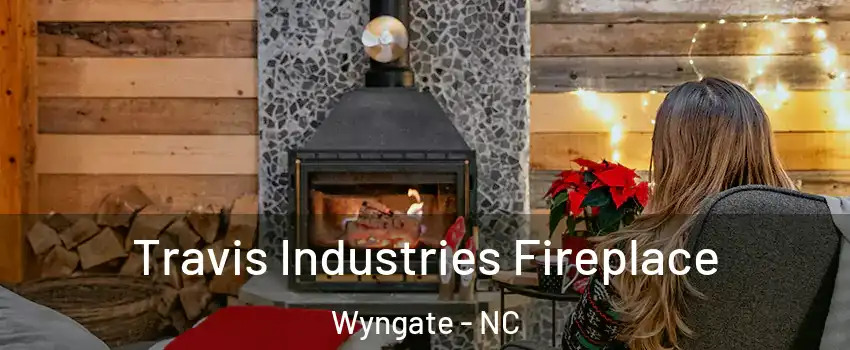 Travis Industries Fireplace Wyngate - NC