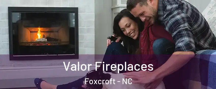 Valor Fireplaces Foxcroft - NC