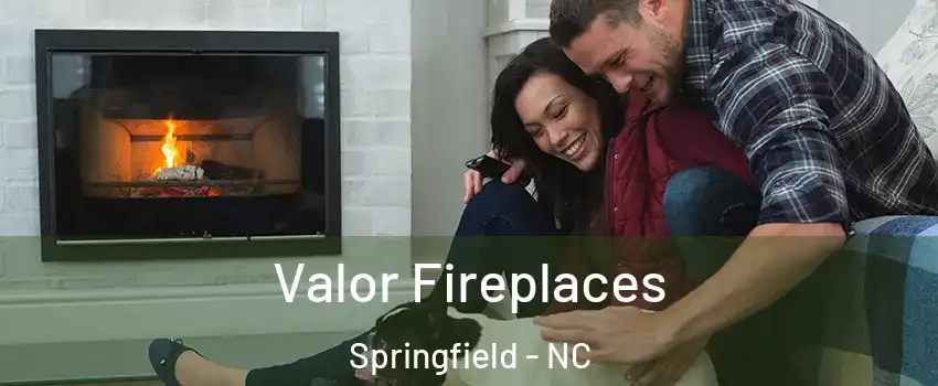 Valor Fireplaces Springfield - NC