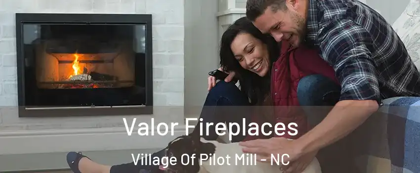 Valor Fireplaces Village Of Pilot Mill - NC