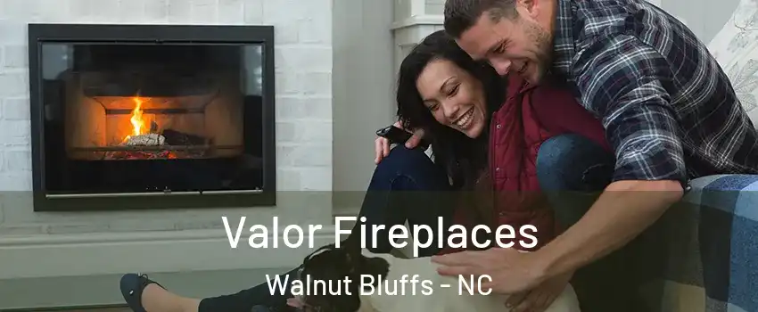 Valor Fireplaces Walnut Bluffs - NC